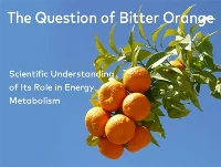 Kesyon an nan Bitter Orange: Konpreyansyon syantifik sou wòl li nan metabolis...